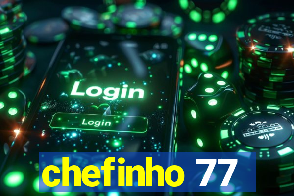 chefinho 77